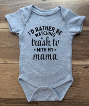 Load image into Gallery viewer, I'd Rather Be Watching Trash TV with my Gramma, Uncle, Auntie, Mom, Dad - Tee/Bodysuits - 100% Cotton Options