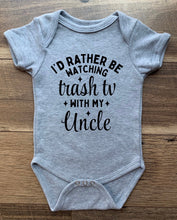 Load image into Gallery viewer, I'd Rather Be Watching Trash TV with my Gramma, Uncle, Auntie, Mom, Dad - Tee/Bodysuits - 100% Cotton Options