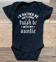 Load image into Gallery viewer, I'd Rather Be Watching Trash TV with my Gramma, Uncle, Auntie, Mom, Dad - Tee/Bodysuits - 100% Cotton Options