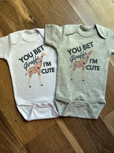 Load image into Gallery viewer, You Bet Giraffe I'm Cute Tees & Bodysuits
