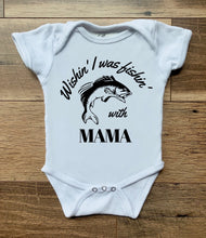 Load image into Gallery viewer, Wishin&#39; I Was Fishin&#39; Tees &amp; Bodysuits - Mama, Daddy, Grandpa, Pops - NB-Youth
