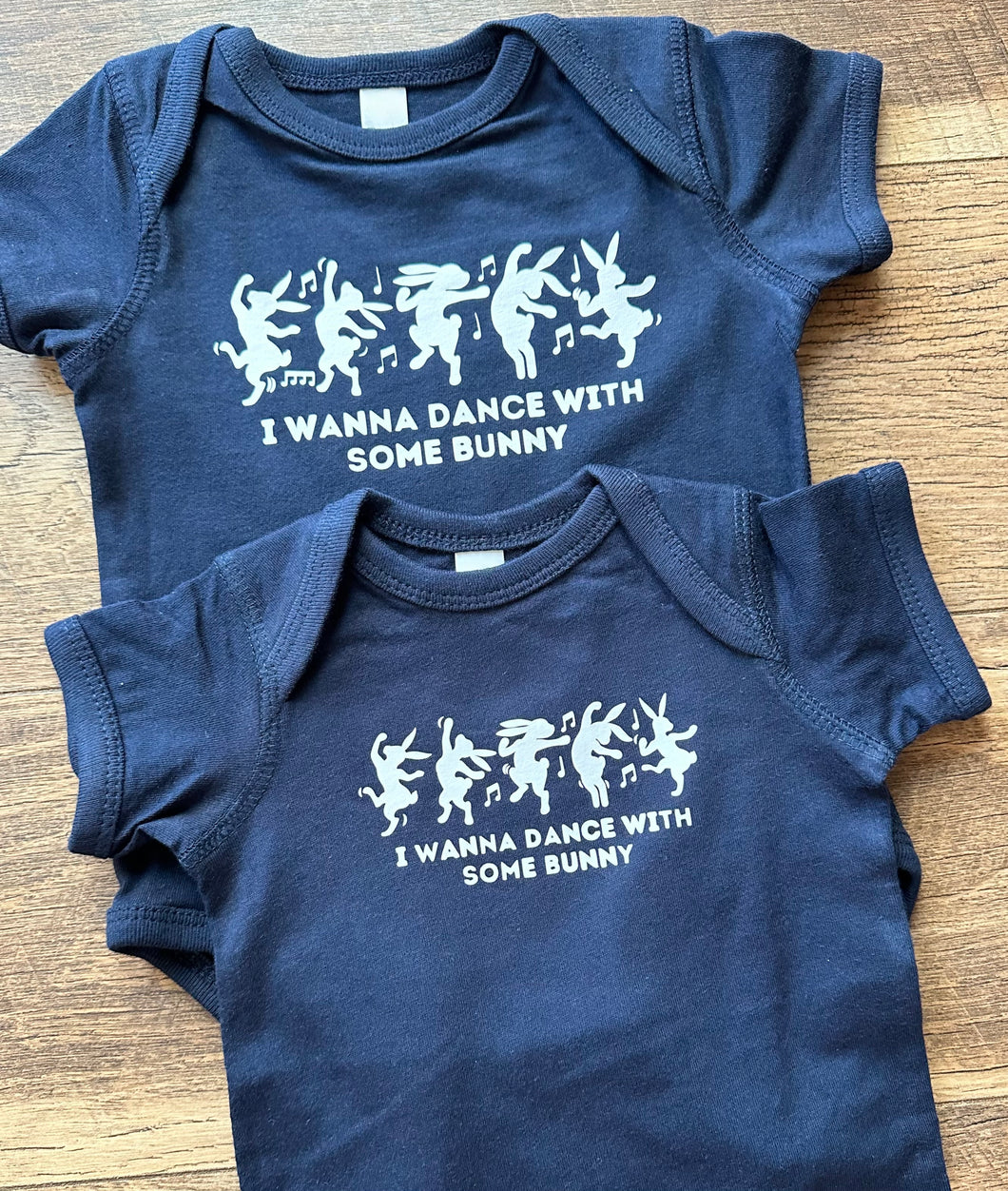 I Wanna Dance With Some Bunny Bodysuits and Tees (Infant-Adult)