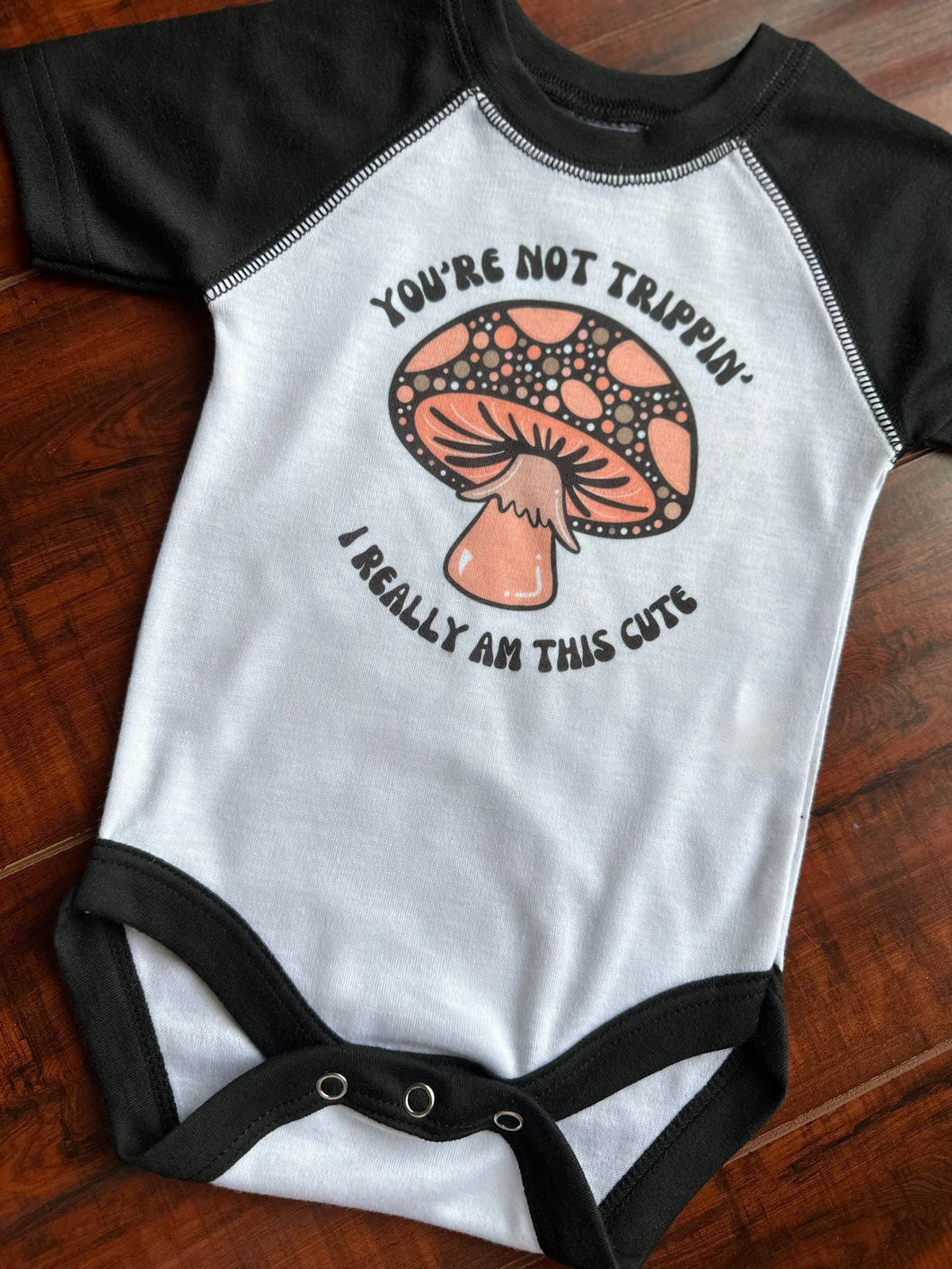 You're Not Trippin' I Really Am This Cute Raglan Bodysuit - Infant