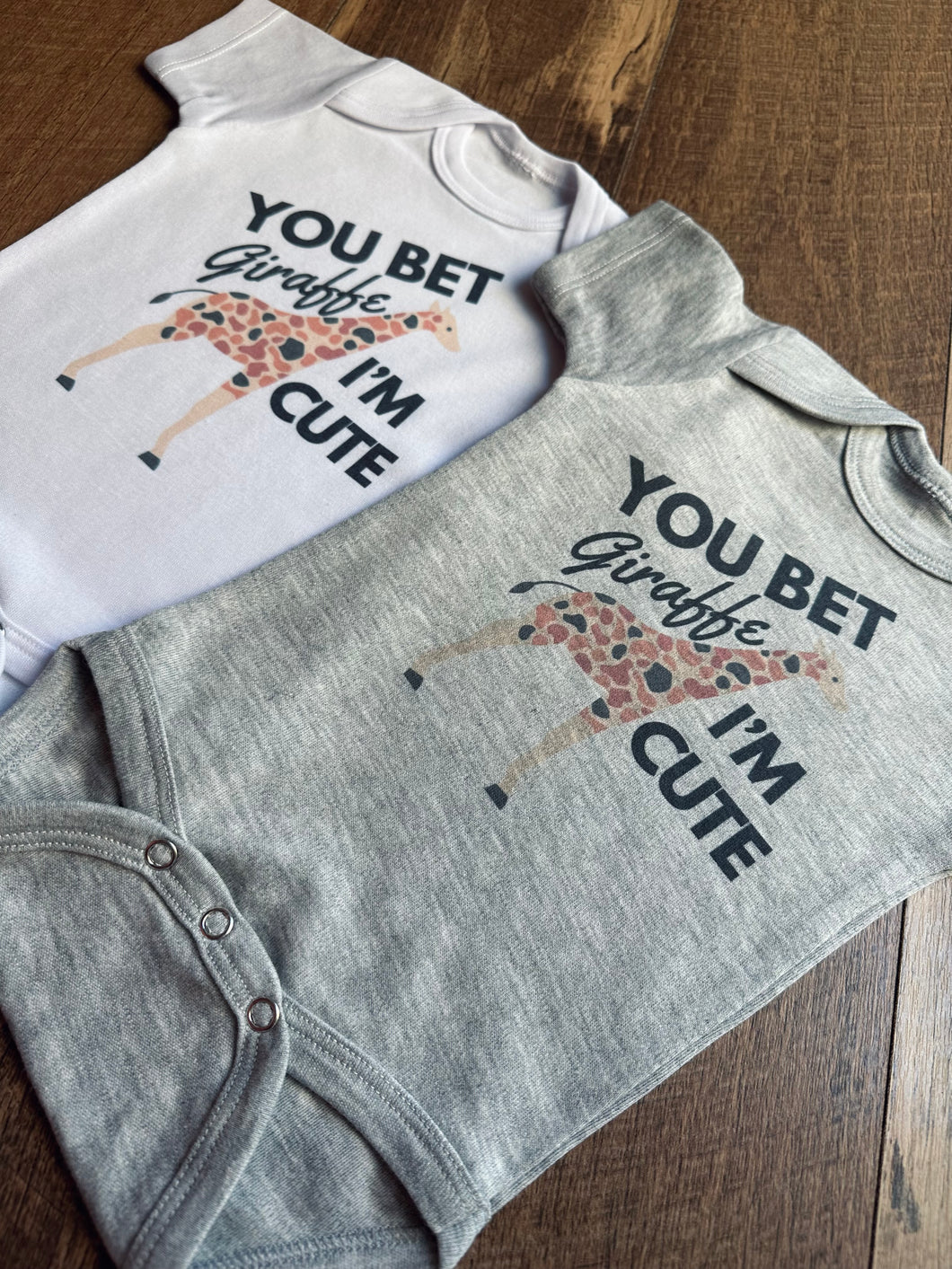 You Bet Giraffe I'm Cute Tees & Bodysuits