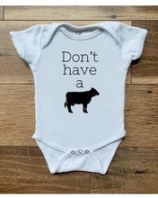 Load image into Gallery viewer, Don’t Have A Cow Tees &amp; Bodysuits (NB-Toddler)
