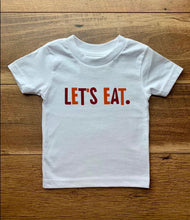 Load image into Gallery viewer, Let’s Eat Tees &amp; Bodysuits (NB-Adult 3XL)
