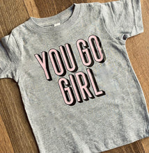 Load image into Gallery viewer, You Go Girl Tees &amp; Bodysuits (NB-Adult 3XL)
