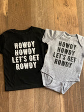 Load image into Gallery viewer, Howdy Howdy Let&#39;s Get Rowdy Tees &amp; Bodysuits (NB-Adult 3XL) Mommy &amp; Me
