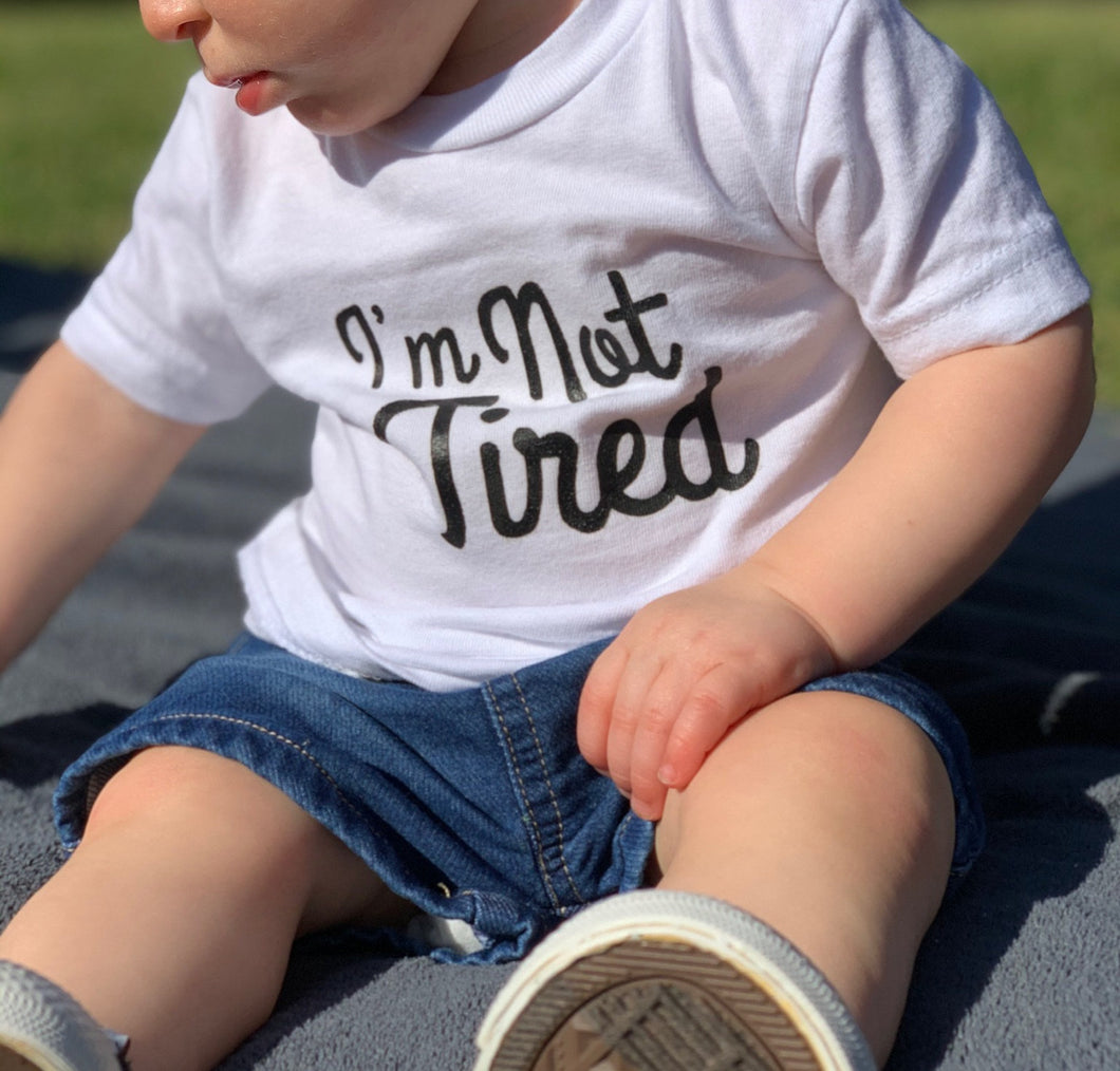 I’m Not Tired Tees & Bodysuits (NB-YouthXL)