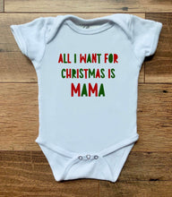 Load image into Gallery viewer, All I Want For Christmas Is Mama Tees &amp; Bodysuits (NB-Youth XL)
